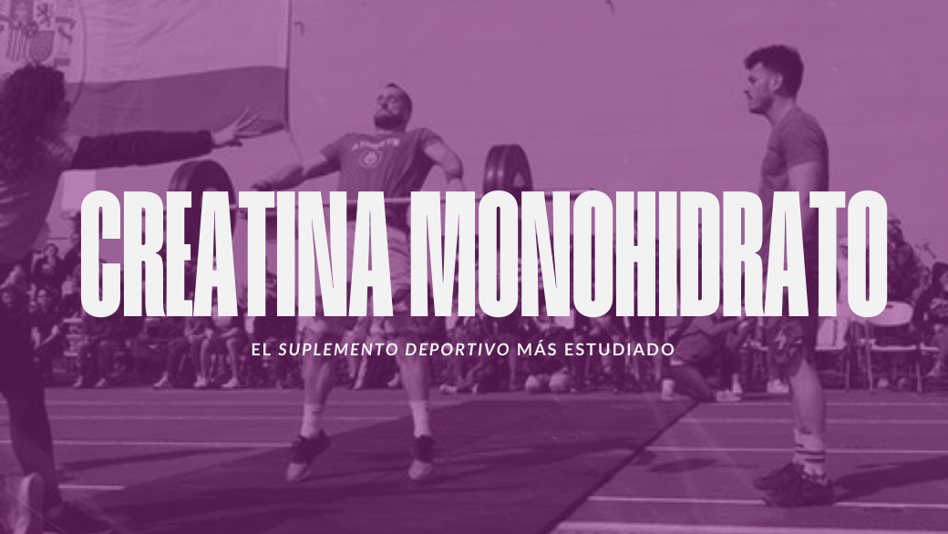 Creatina Monohidrato: el suplemento deportivo más estudiado